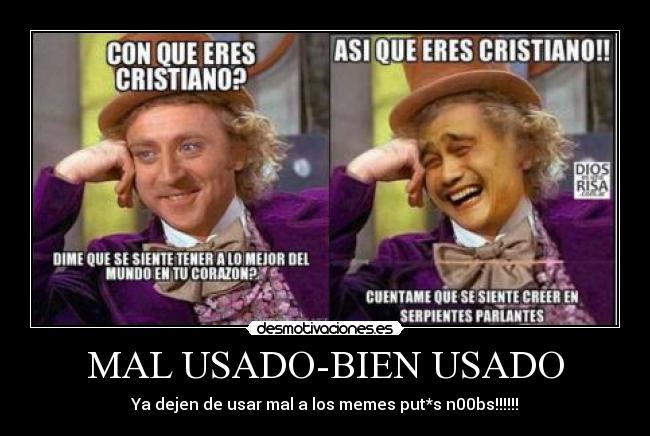MAL USADO-BIEN USADO - Ya dejen de usar mal a los memes put*s n00bs!!!!!!
