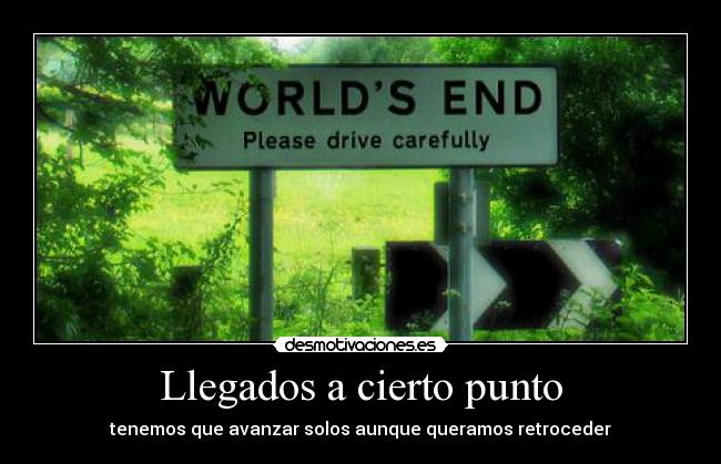 Llegados a cierto punto -