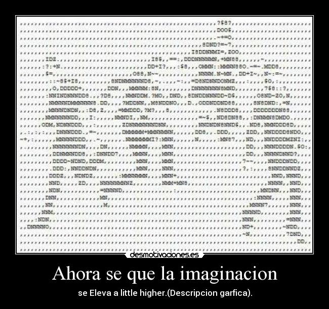 Ahora se que la imaginacion - se Eleva a little higher.(Descripcion garfica).