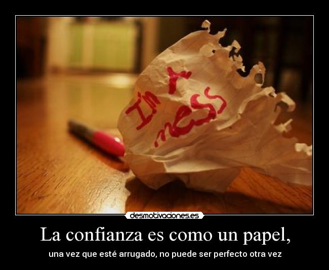 La confianza es como un papel, -