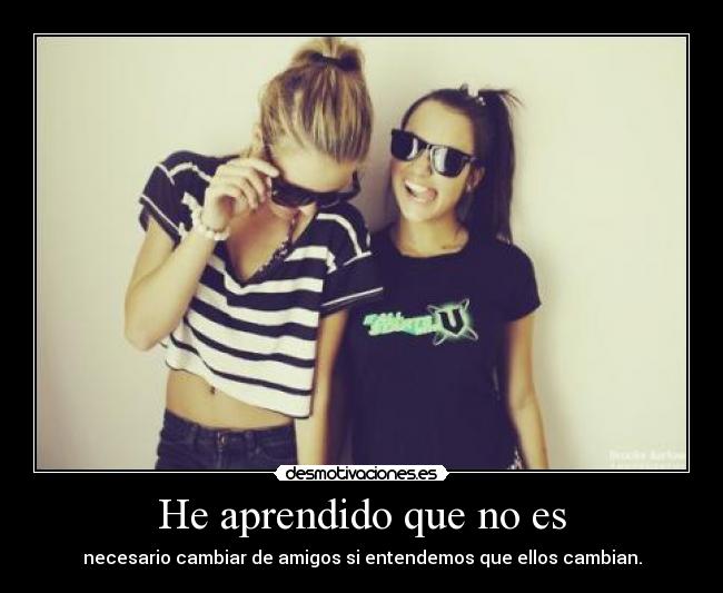 He aprendido que no es -