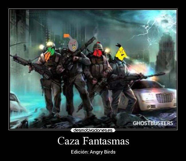 carteles megabombbird alias nick furia angrybirds caza fantasmas desmotivaciones