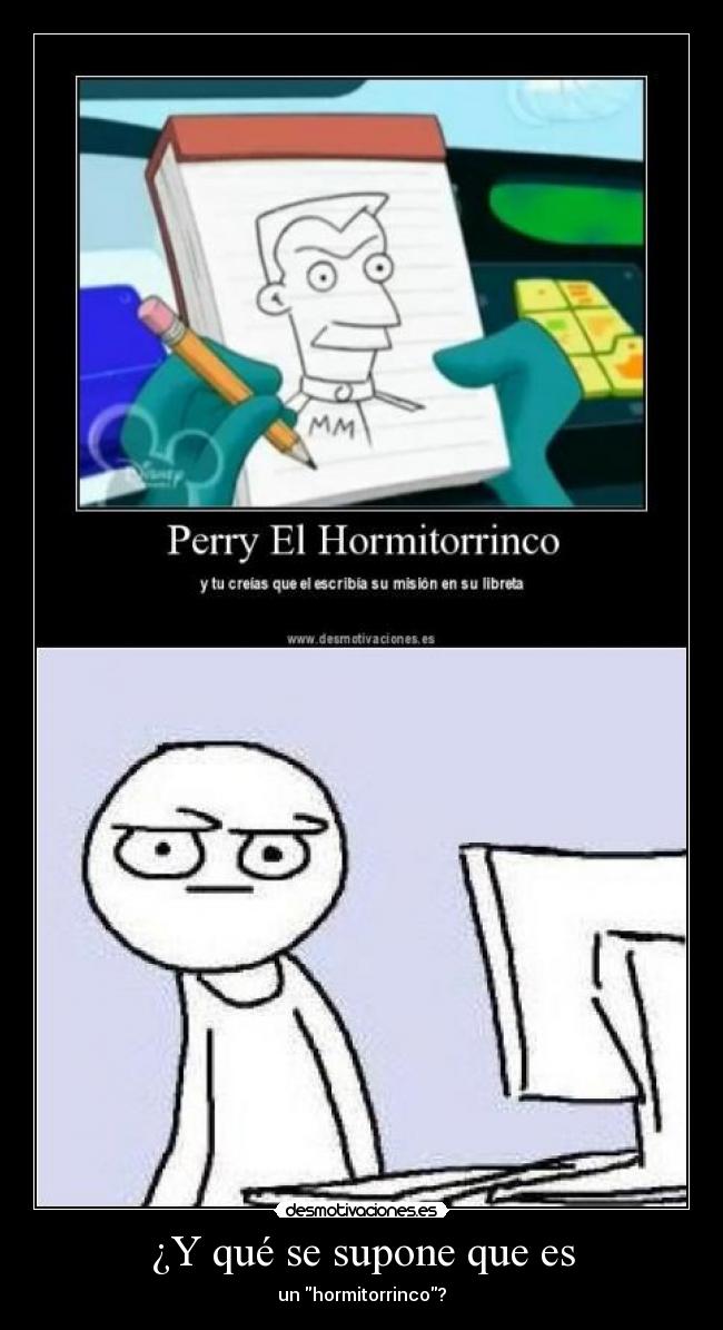 ¿Y qué se supone que es - un hormitorrinco?