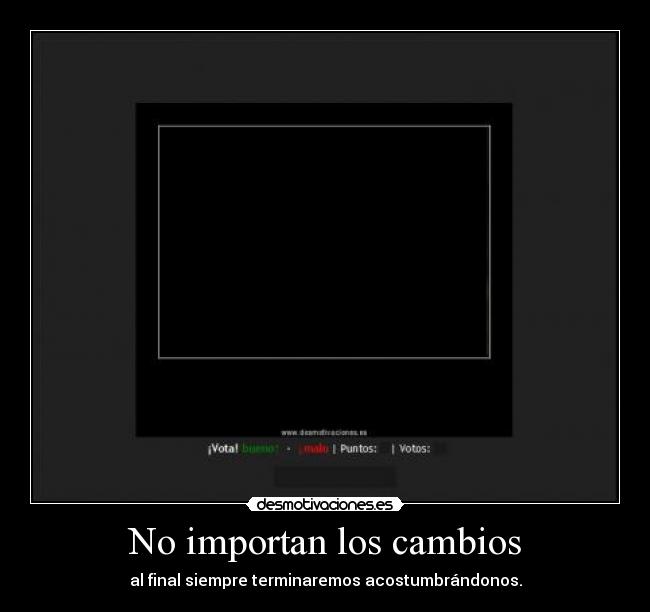 No importan los cambios - 