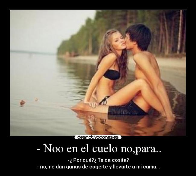 - Noo en el cuelo no,para.. -