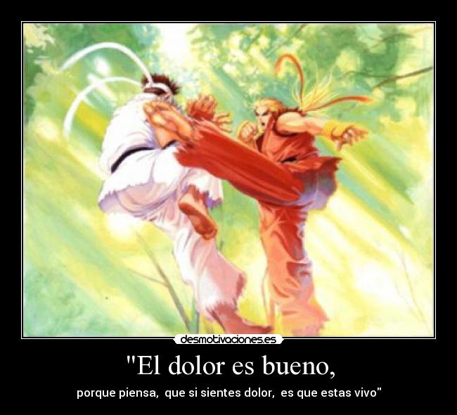 El dolor es bueno, - 