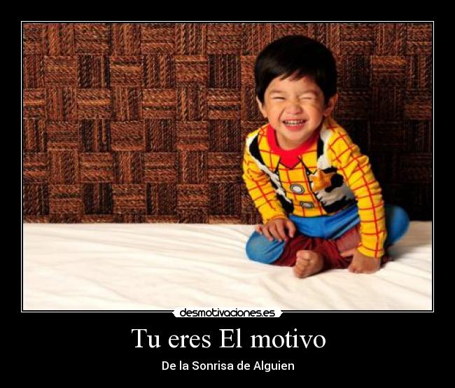 Tu eres El motivo - De la Sonrisa de Alguien