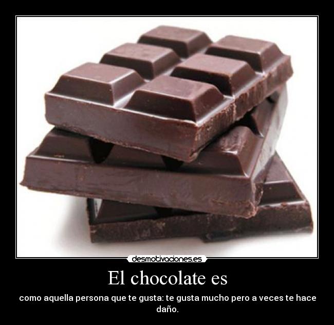 El chocolate es - 