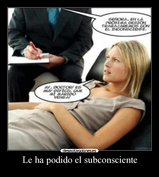 Le ha podido el subconsciente - 