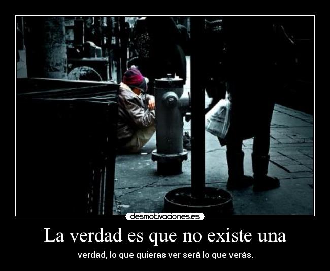 La verdad es que no existe una - 