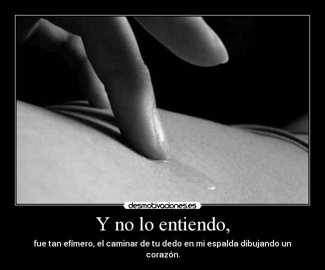 Y no lo entiendo, - 