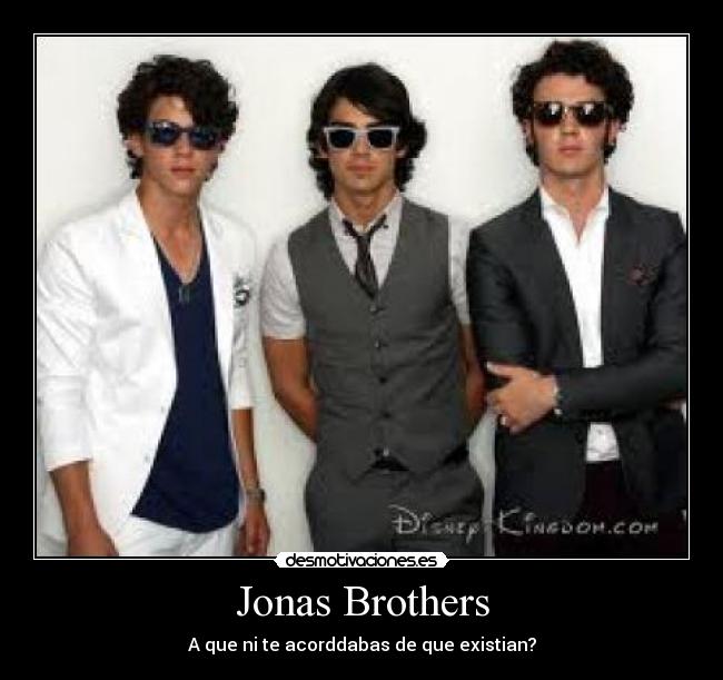 Jonas Brothers - A que ni te acorddabas de que existian?