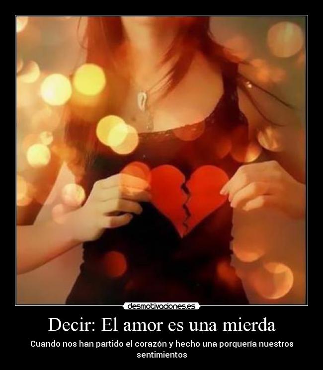 Decir: El amor es una mierda - 
