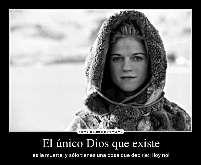 carteles dios game thrones rosie leslie hermosa desmotivaciones