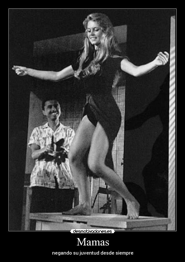 Mamas - negando su juventud desde siempre