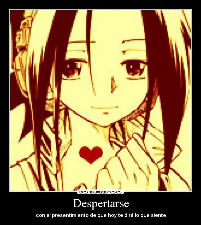 Despertarse - con el presentimiento de que hoy te dirá lo que siente