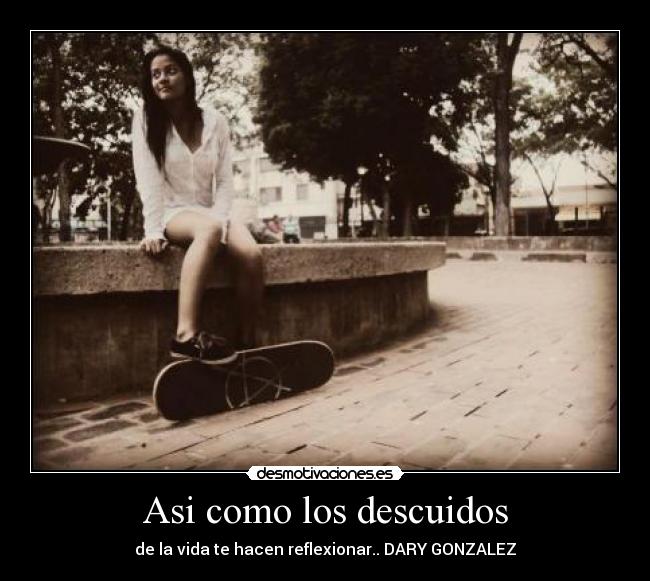 Asi como los descuidos -