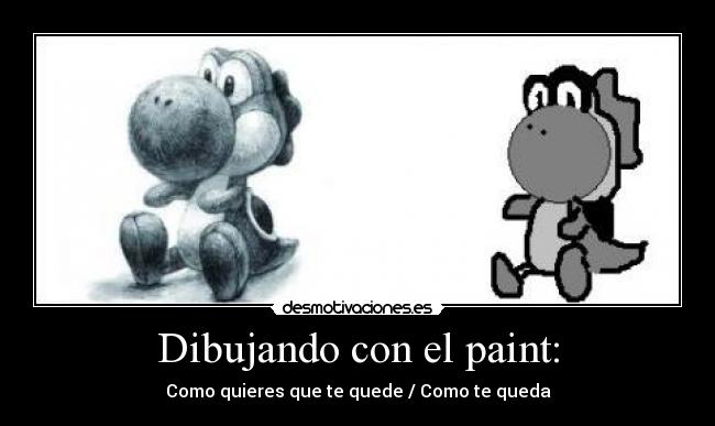 Dibujando con el paint: - Como quieres que te quede / Como te queda