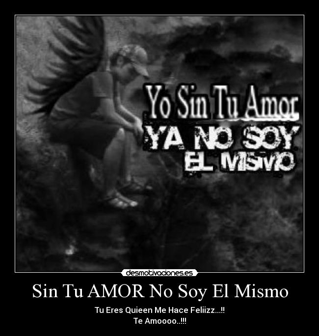 Sin Tu AMOR No Soy El Mismo -