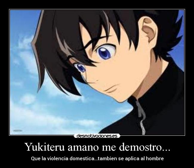 Yukiteru amano me demostro... - Que la violencia domestica...tambien se aplica al hombre