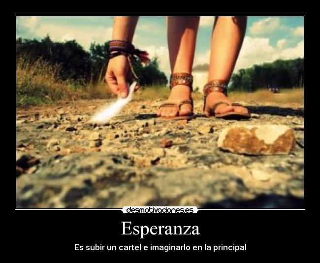 Esperanza - Es subir un cartel e imaginarlo en la principal
