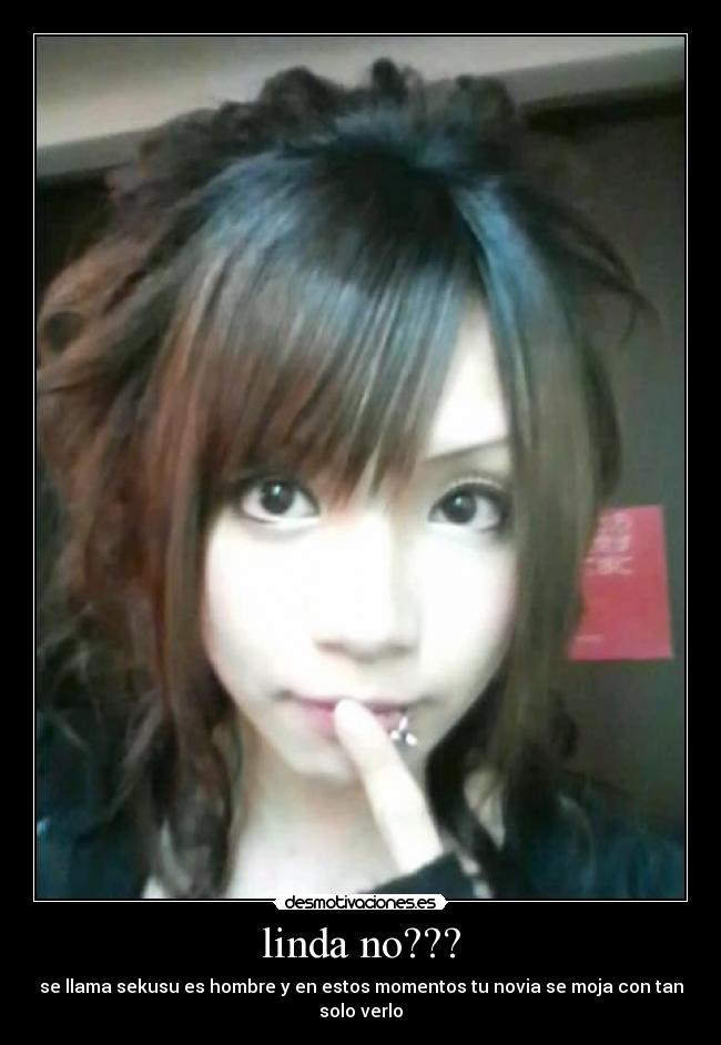linda no??? - se llama sekusu es hombre y en estos momentos tu novia se moja con tan solo verlo
