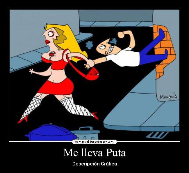 Me lleva Puta - Descripción Gráfica