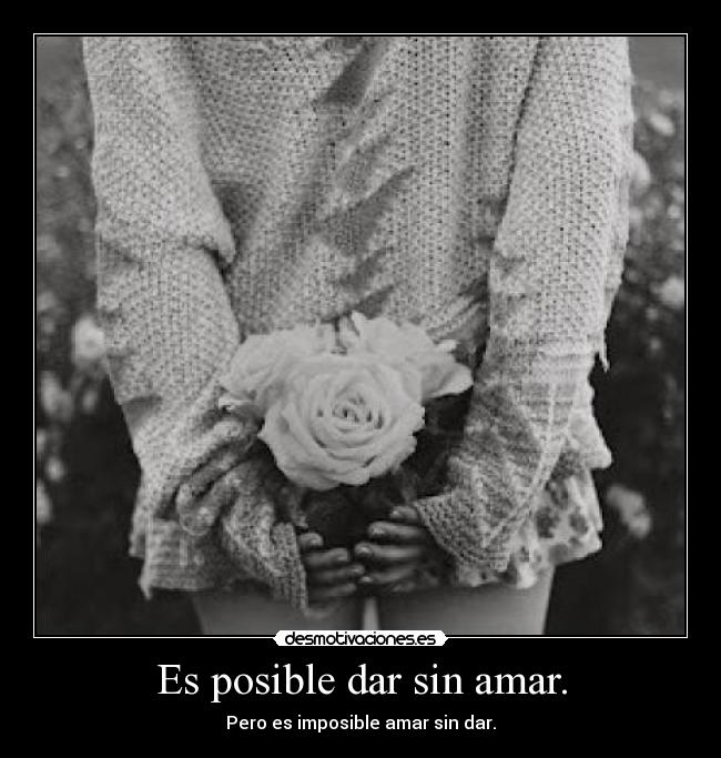 Es posible dar sin amar. - 