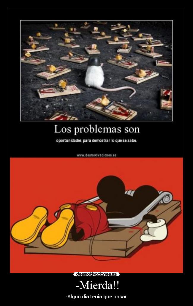 -Mierda!! - -Algun dia tenia que pasar.