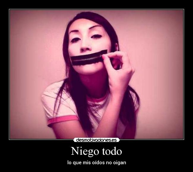 Niego todo - lo que mis oídos no oigan
