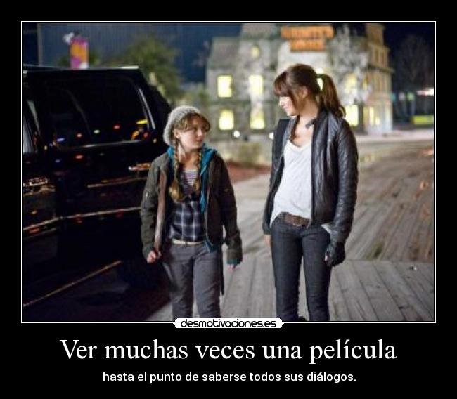 Ver muchas veces una película - hasta el punto de saberse todos sus diálogos.