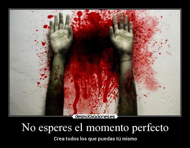 No esperes el momento perfecto - 