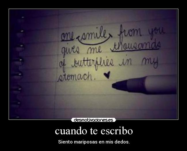 cuando te escribo - Siento mariposas en mis dedos.