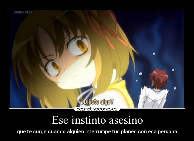 Ese instinto asesino - que te surge cuando alguien interrumpe tus planes con esa persona