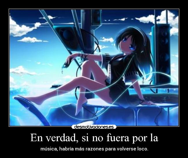 En verdad, si no fuera por la -