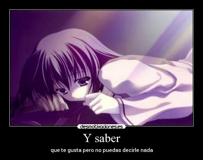 Y saber - que te gusta pero no puedas decirle nada