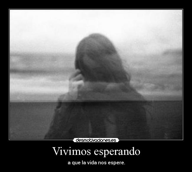 Vivimos esperando -