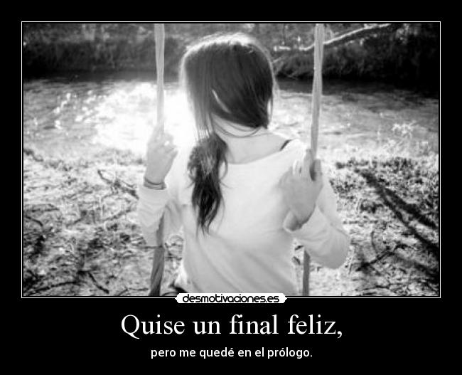 Quise un final feliz, - 