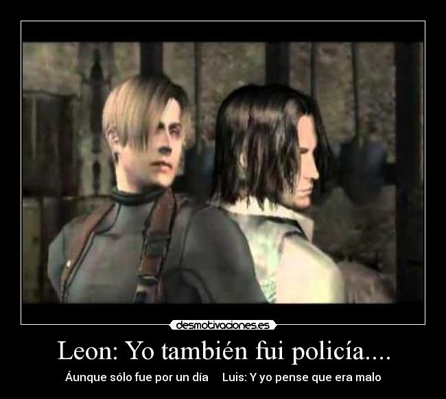 Leon: Yo también fui policía.... -