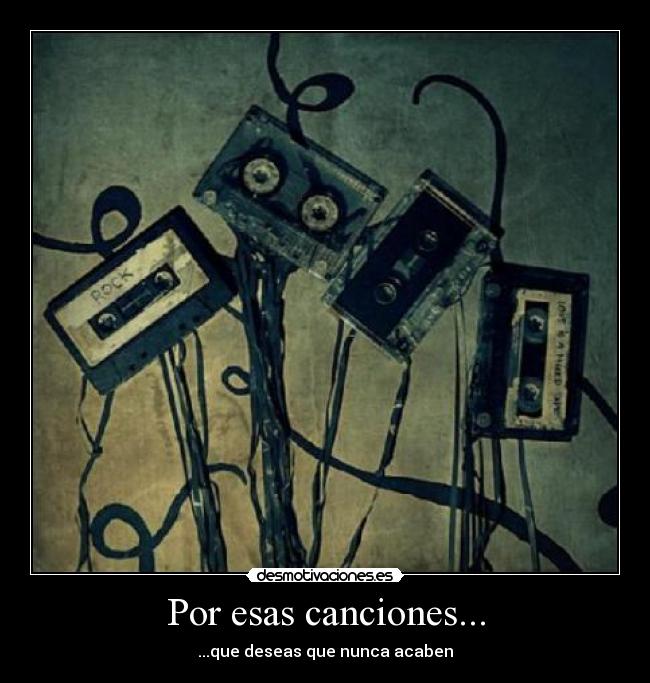 Por esas canciones... -