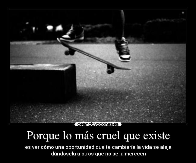 Porque lo más cruel que existe - 