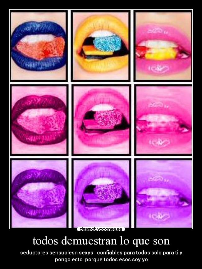 todos demuestran lo que son - 