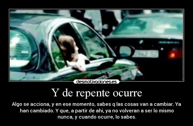 Y de repente ocurre -