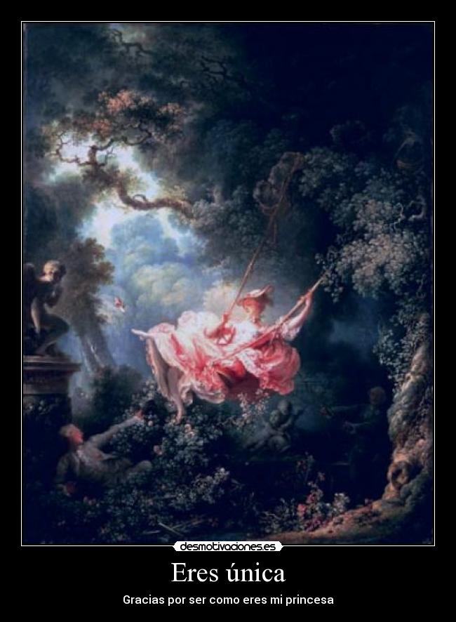 Eres única - Gracias por ser como eres mi princesa