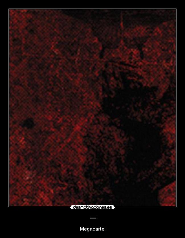 = - Megacartel