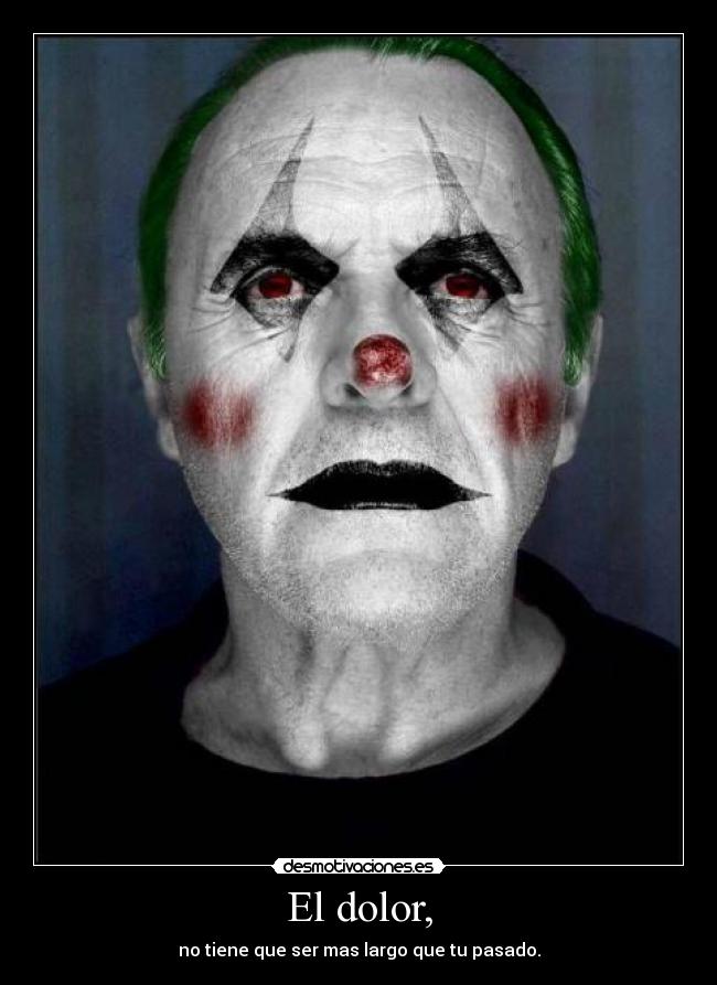 El dolor, - no tiene que ser mas largo que tu pasado.