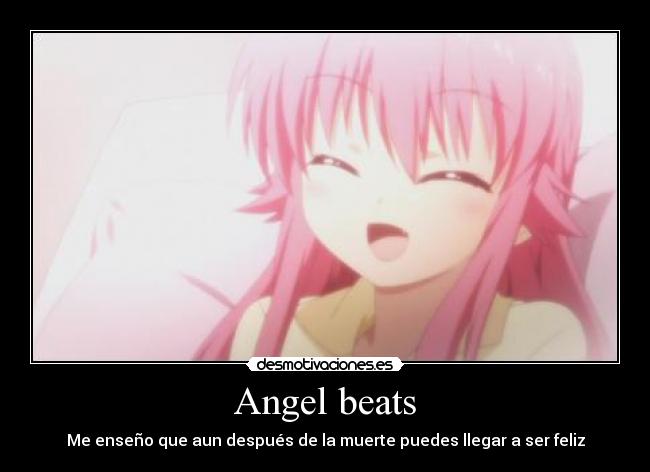 Angel beats - Me enseño que aun después de la muerte puedes llegar a ser feliz