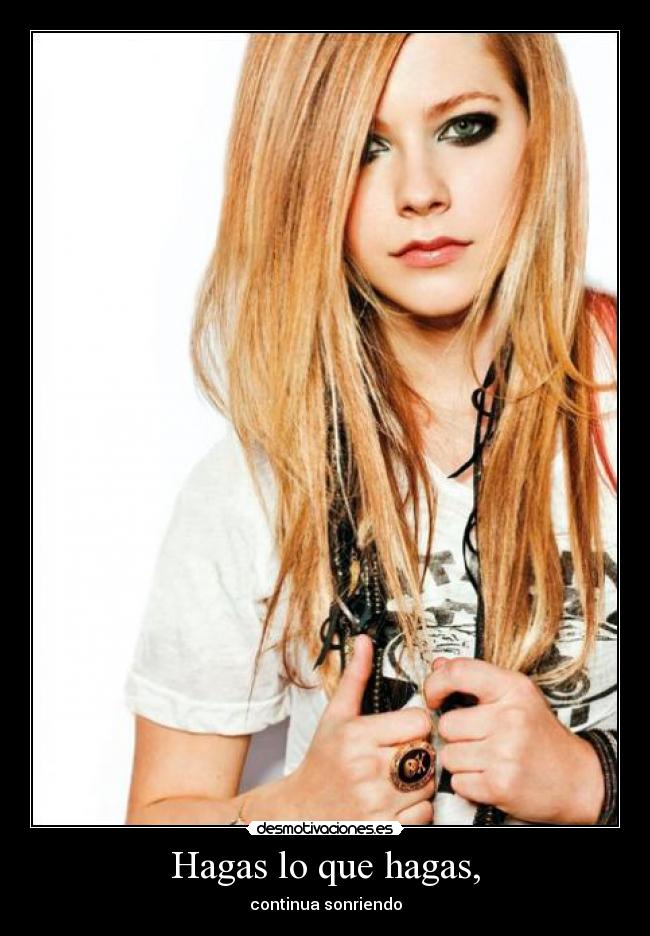 Hagas lo que hagas, - continua sonriendo