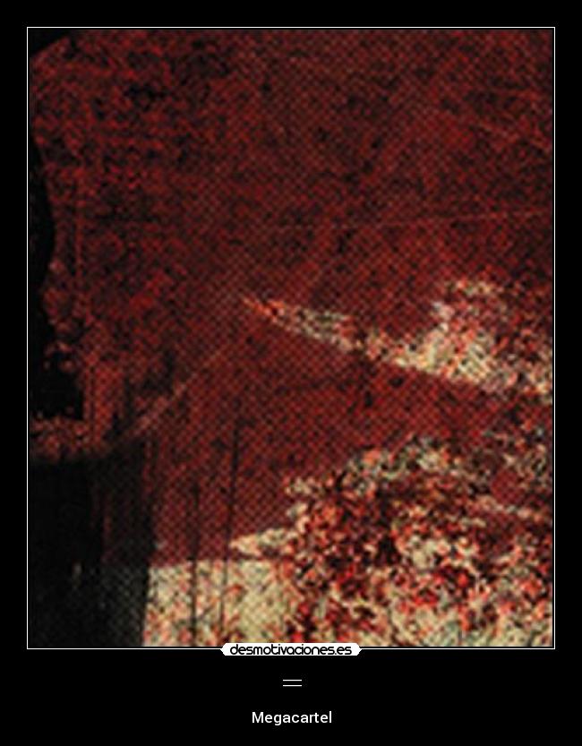 = - Megacartel