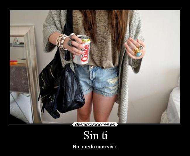 Sin ti - No puedo mas vivir.